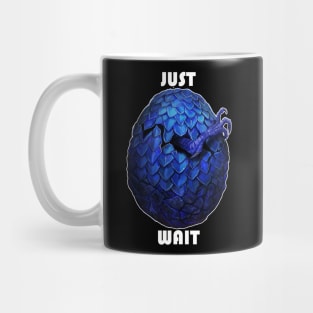 Just Wait - Egg Hatching Mug